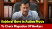 Delhi Government In Action Mode To Check Migration Of Workers