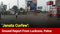 How Effectively 'Janata Curfew' Is Being Implemented? Ground Reports