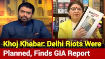 Khoj Khabar: GIA’s Report Suggests Delhi Riots Were Pre-Planned