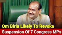 Lok Sabha Speaker Om Birla Likely To Revoke Suspension Of Congress MPs