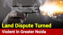 UP: One Dead In Firing Over Land Dispute In Greater Noida's Surajpur