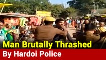 Hardoi Police Thrashes Businessman Over Illegal Encroachment