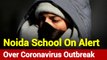 Noida School On Alert Over Coronavirus Outbreak, Here's Report
