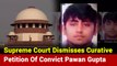 Nirbhaya Case: Top Court Dismisses Curative Petition Of Convict Pawan