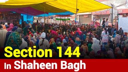 Section 144 Imposed In Delhi's Shaheen Bagh