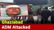 Ghaziabad: ADM Madan Singh Garbyal Attacked With Cricket Bat