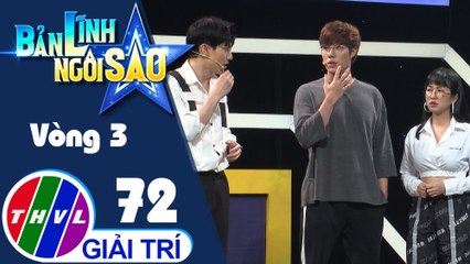 Bản lĩnh ngôi sao - Tập 72: Vòng 3 - Chinh phục đỉnh cao
