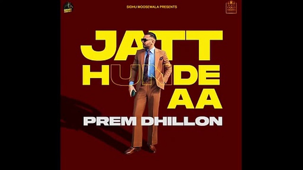 JATT HUNDE AA  Prem Dhillon _ Sidhu Moose Wala _ Latest Punjabi song