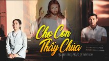 Cho Con Thấy Chúa - Thánh Ca Nguyễn Hồng Ân Ft. Sr. Maria Hiền Hòa