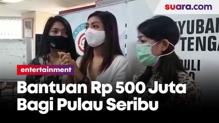 Peduli Wabah Corona, Anindya Putri hingga Lizza Elly Sumbangkan Rp 500 Juta Untuk Pulau Seribu