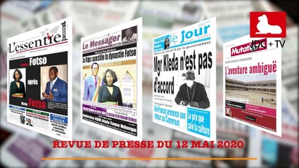 REVUE DE PRESSE CAMEROUNAISE DU 12 MAI 2020