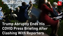 Trump Abruptly Ends His COVID Press Briefing After Clashing With Reporters