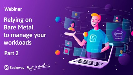 WEBINAR | Relying on Bare Metal to manage your workloads | Intermediate 2/2