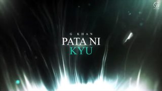 Pata Ni Kyu (G Khan Latest Song 2020)
