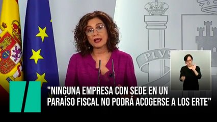 Montero: "Ninguna empresa con sede en un paraíso fiscal no podrá acogerse a los ERTE"