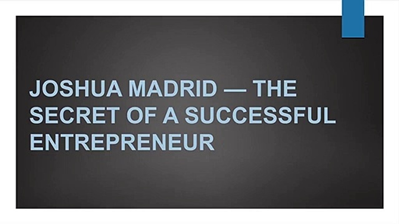 JOSHUA MADRID — THE SECRET OF A SUCCESSFUL ENTREPRENEUR