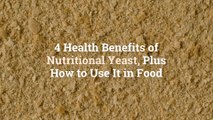 4 Health Benefits of Nutritional Yeast, Plus How to Use It in Food