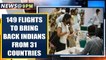 149 flights to bring back Indians from 31 countries from May 16-22 | Oneindia News