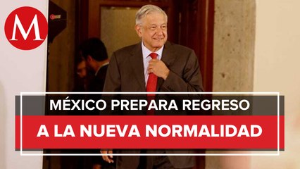 AMLO presentará mañana plan para regresar a "nueva normalidad"