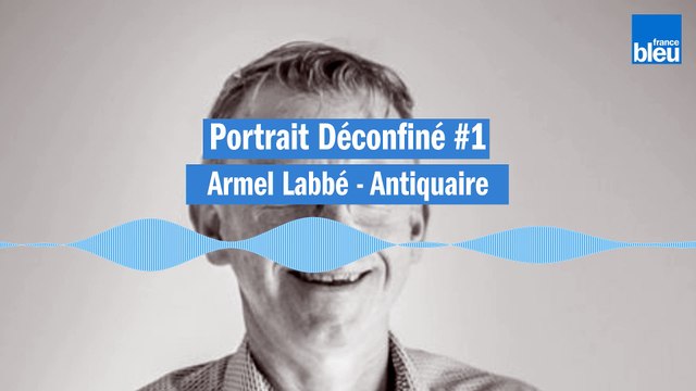 Portrait Déconfiné #1 : Armel Labbé - Antiquaire à La Chartre-sur-le-Loir