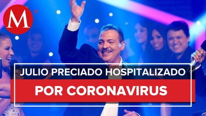 Julio Preciado dio positivo a coronavirus; está hospitalizado