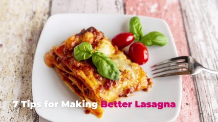 7 Tips for Making Better Lasagna