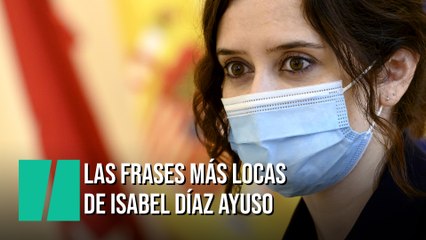 Las frases más locas de Isabel Díaz Ayuso