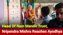 Nripendra Mishra, Head Of Ram Mandir Trust, Reaches Ayodhya