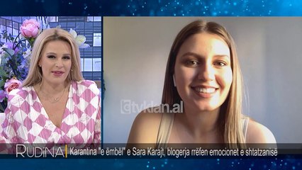 Rudina - Karantina e "embel" e Sara Karajt!  (12 maj 2020)