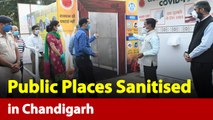 Chandigarh Administration On Alert Mode, Sanitises Public Places