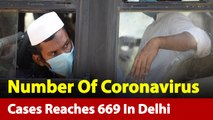 COVID-19: Number Of Coronavirus Cases Reaches 669 In Delhi