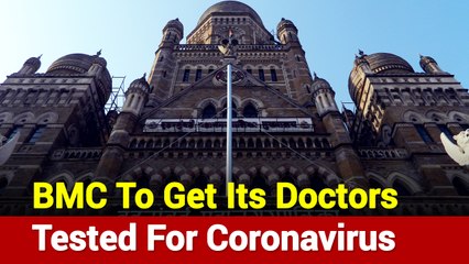 Ground Report: BMC To Gets Its Doctors Tested For Coronavirus
