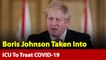 British PM Boris Johnson Taken Into ICU To Treat Coronavirus