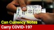 Doctor Se Baat: Can Currency Notes Carry Coronavirus Infection?