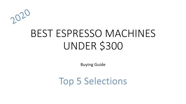 Best Espresso Machines Under 300 | TOP 5 Selections under $300 | Buyer Guide 2020