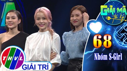 Tự tin: Nhóm S-Girl | Giải mã tri kỷ - Tập 68