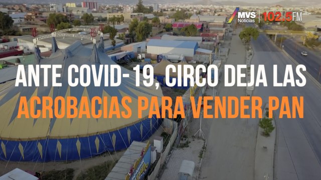 Ante COVID-19, circo deja las acrobacias para vender pan