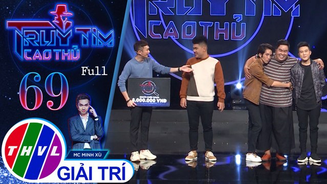 Truy tìm cao thủ - Tập 68: Nghệ sĩ Hoàng Mập, Dương Thanh Vàng, Đinh Ứng Phi Trường, Quốc Khánh