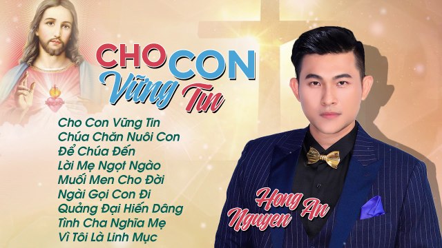 Album Tuyển Chọn Nhạc Thánh Ca Hay Nhất 2019 Album Cho Con Vững Tin Thánh Ca Nguyễn Hồng Ân