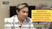 SHARINGS OF VIETNAMESE POPULAR COMPOSER CUM SINGER AFTER MANY YEARS ABSENTED IN SHOWBIZ