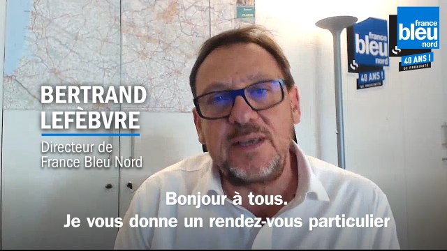 40 ans de France Bleu Nord : Bertrand Lefèbvre vous invite