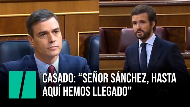 Pablo Casado: Señor Sánchez, hasta aquí hemos llegado