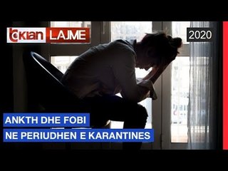 Ankth dhe fobi ne periudhen e karantines