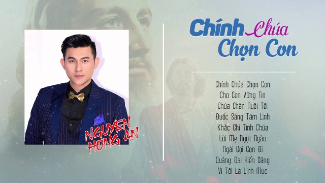 ALBUM NHẠC THÁNH CA HAY NHẤT 2019 Album Chính Chúa Chọn Con Thánh Ca Nguyễn Hồng Ân