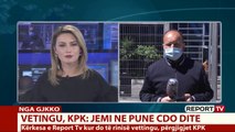 Rinisja e vettingut peng e aktit normativ, KPK për Report Tv: Seancat me masat e distancimit