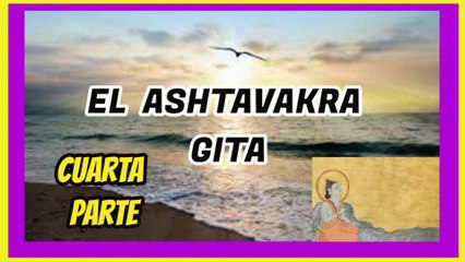 EL ASHTAVAKRA GITA CUARTA PARTE