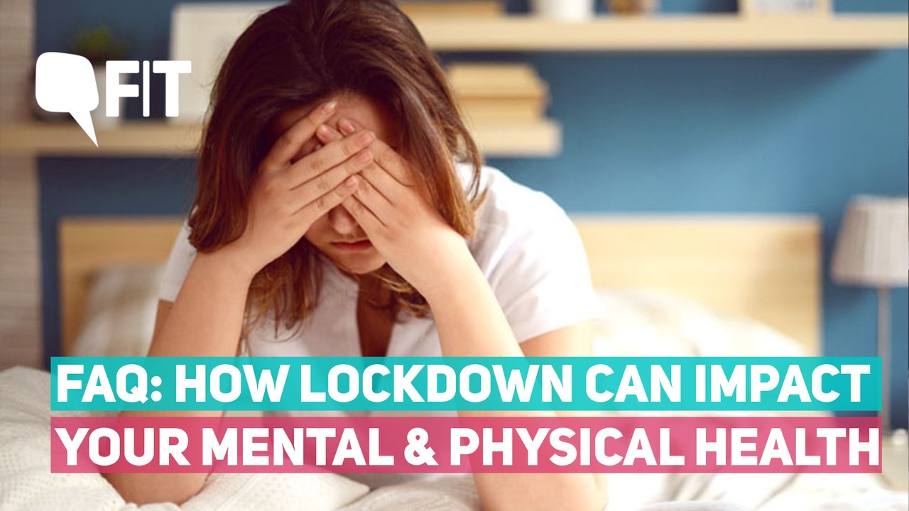 FAQs: Here's How Lockdown Can Impact Your Mental and Physical Health