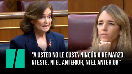 Carmen Calvo: "A usted no le gusta ningún 8 de marzo, ni este, ni el anterior"