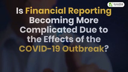 Is Financial Reporting becoming more complicated due to the effects of the COVID-19 Outbreaks?