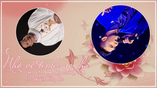 Nhớ về tình mẹ cha Nguyễn Hồng Ân Ft Lm Pet Phạm Huy Hoàng, SDB